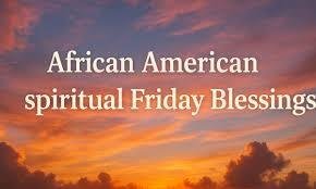 African American spiritual Friday blessings