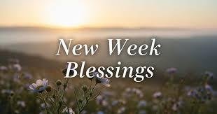 New Week Blessings